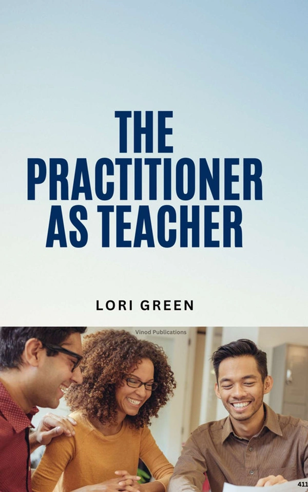 Vinod Publications THE PRACTITIONER AS TEACHER (C411) BOOK by Lori Green - Lori Green