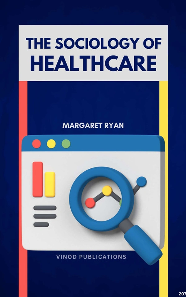 Vinod Publications THE SOCIOLOGY OF HEALTHCARE (C207) BOOK by Margaret Ryan - Margaret Ryan