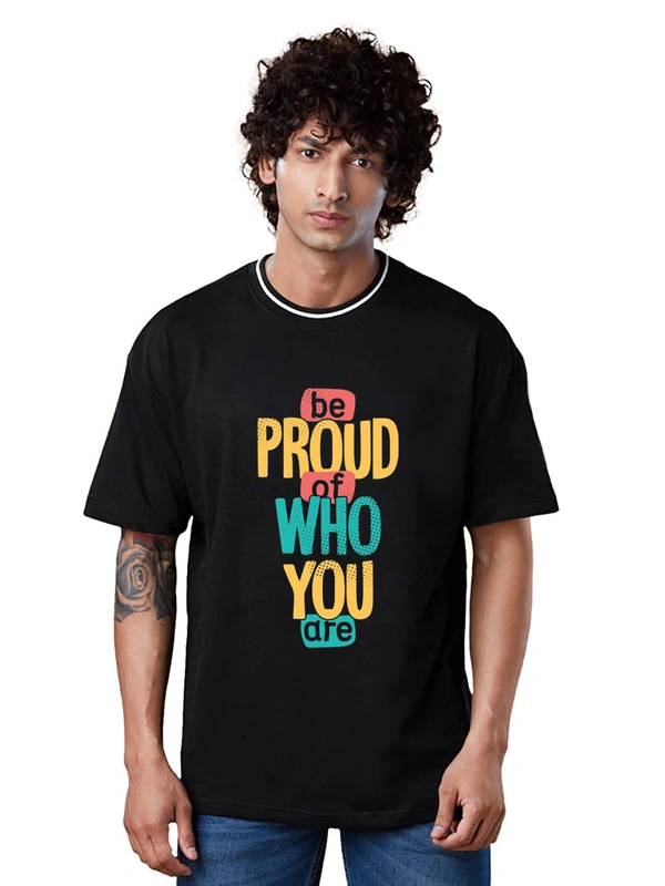 Be Proud of Who You are Slogan Printed Stylish Drop Shoulder/Over size Trending T-Shirt - M