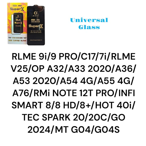 Realme 9i/9 PRO/C17/7i/RLME V25/OP A32/A33 2020/A36/A53 2020/A54 4G/A55 4G/A76/RMi NOTE 12T PRO/INFI SMART 8/8 HD/8+/HOT 40i/TEC SPARK 20/20C/GO 2024/MT G04/G04S Universal Super X Glass