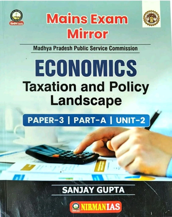Nirman Ias Nirman IAS Economics: Taxation and Policy Landscape | MPPSC Mains Exam Paper-3, Part-A, Unit-2 | English Medium | By Sanjay Gupta
