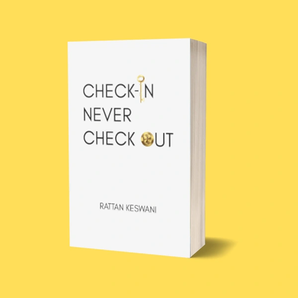Check In Never Check Out | Author - Rattan Keswani