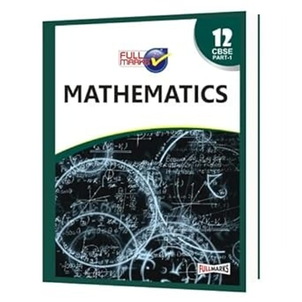 Full Marks Full marks CBSE Support Book Mathematics Class 12 CBSE Exam 2023 - 24