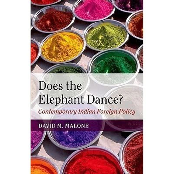 Oxford Does The Elephant Dance Contemporary Indian Foreign Policy By David M. Malone