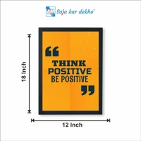SAJA KAR DEKHO Think Positive Be Positive Motivation Quotes High Quality Weather Resistant HD Wall Frame | 18 x 12 inch | - 18 X 12 inch