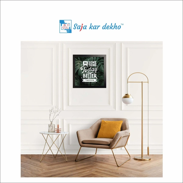 SAJA KAR DEKHO Do Something Today For A Better Tomorrow Motivation Quotes High Quality Weather Resistant HD Wall Frame | 12 x 12 inch | - 12 X 12 inch