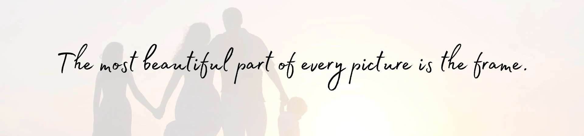 The most beautiful part of every picture is the frame