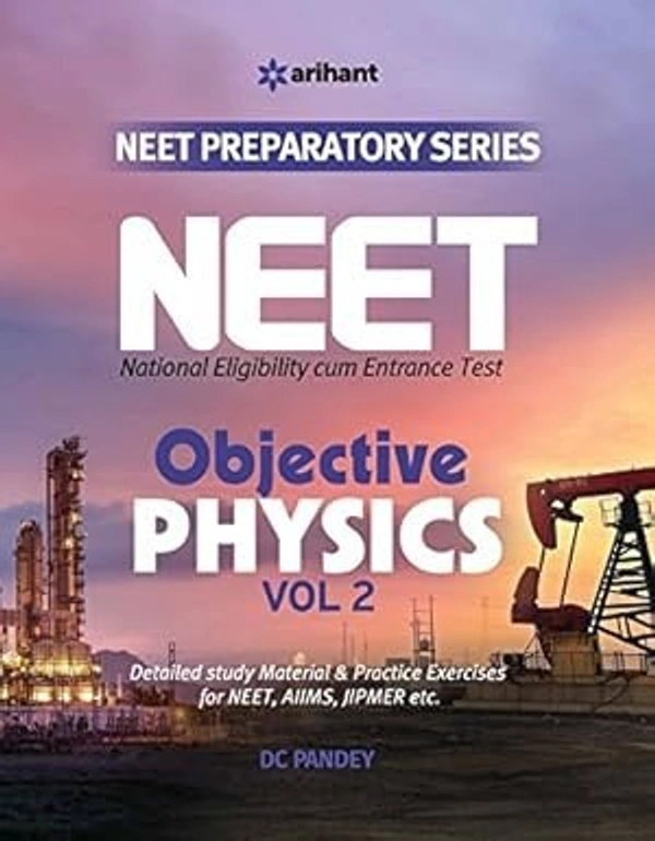 Arihant Objective Physics for NEET - Vol. 2 (Old Edition) Paperback – 1 January 2018 DC Pandey 9789312146965