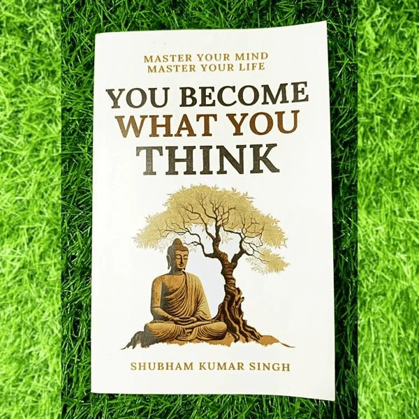 You Become What You Think by Shubham K. Singh