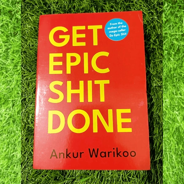 Get Epic Shit Done by Ankur Warikoo