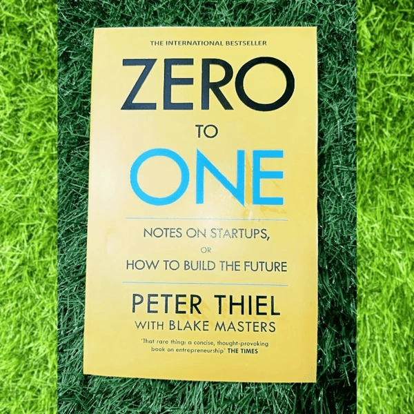 Zero To One by Peter Thiel & Blake Masters