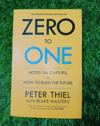 Zero To One by Peter Thiel & Blake Masters