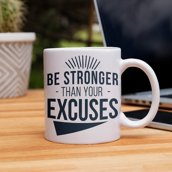 Fancy Mug Be Stronger Than Your Excuses  Motivation Quote Mug. - 350ml, white, ceramic, strong people ,best inspiration gift.