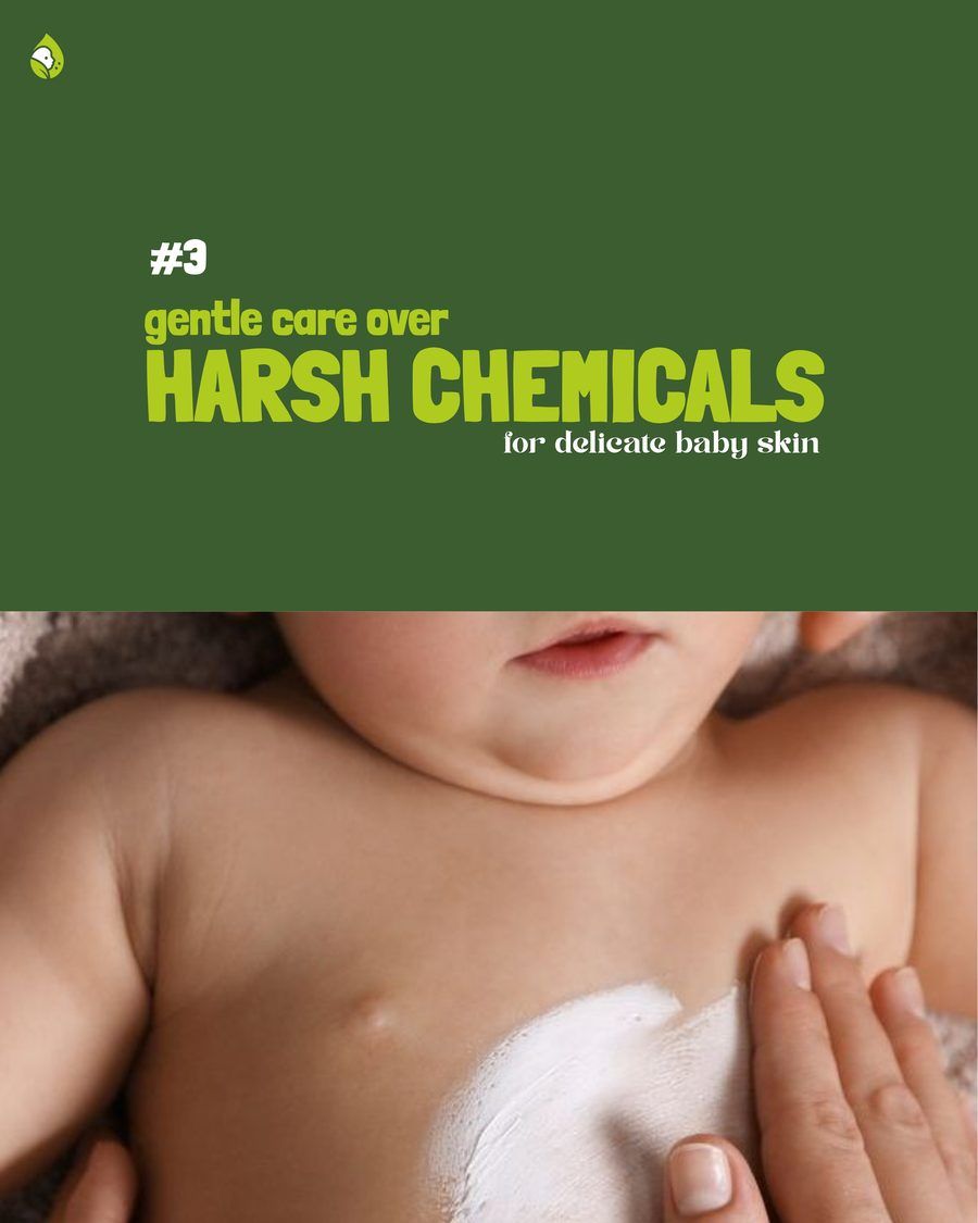 Gentle care over harsh chemicals, for delicate baby skin